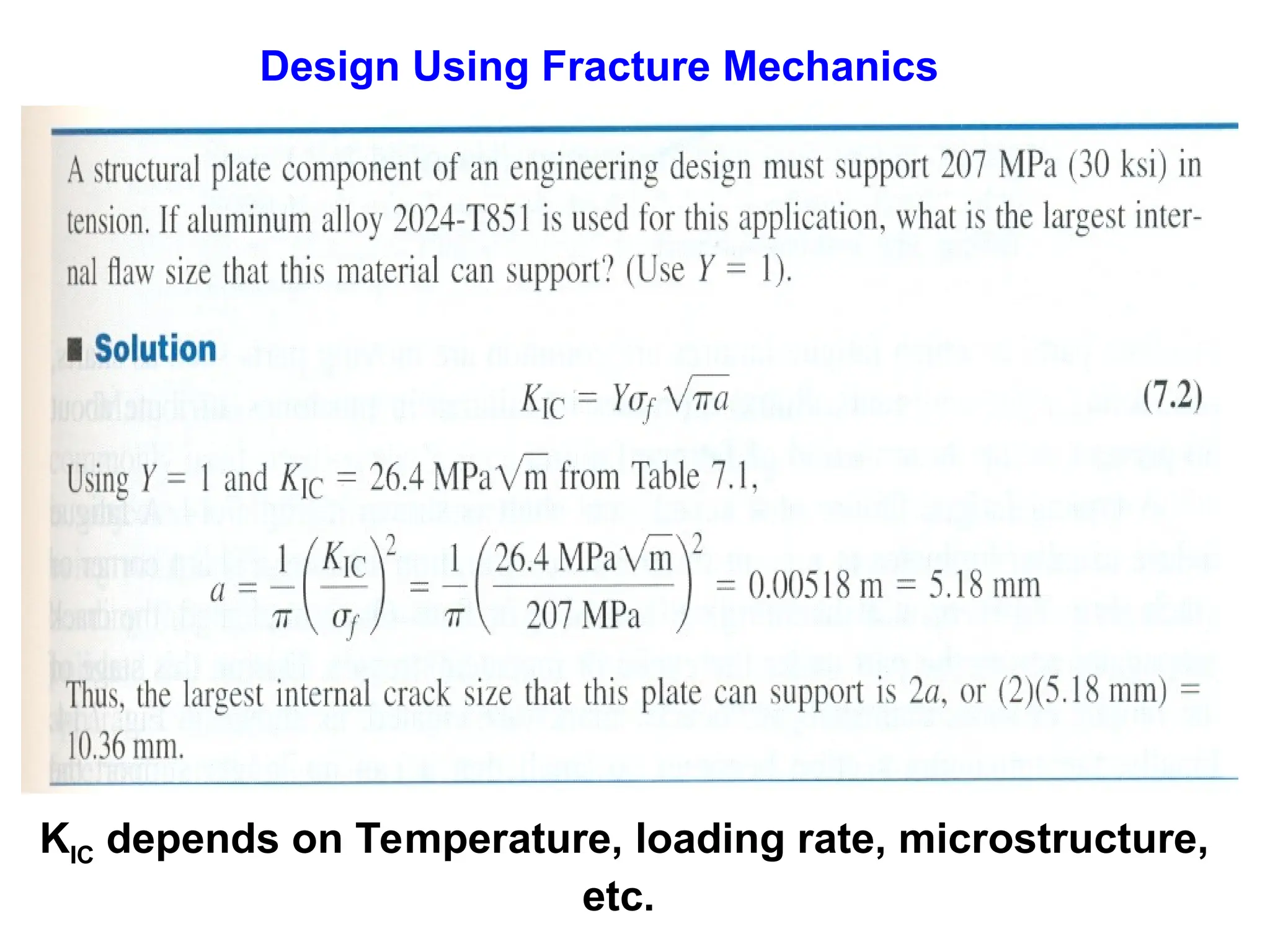 Design Using Fracture Mechanics
KIC depends on Temperature, loading rate, microstructure,
etc.
 