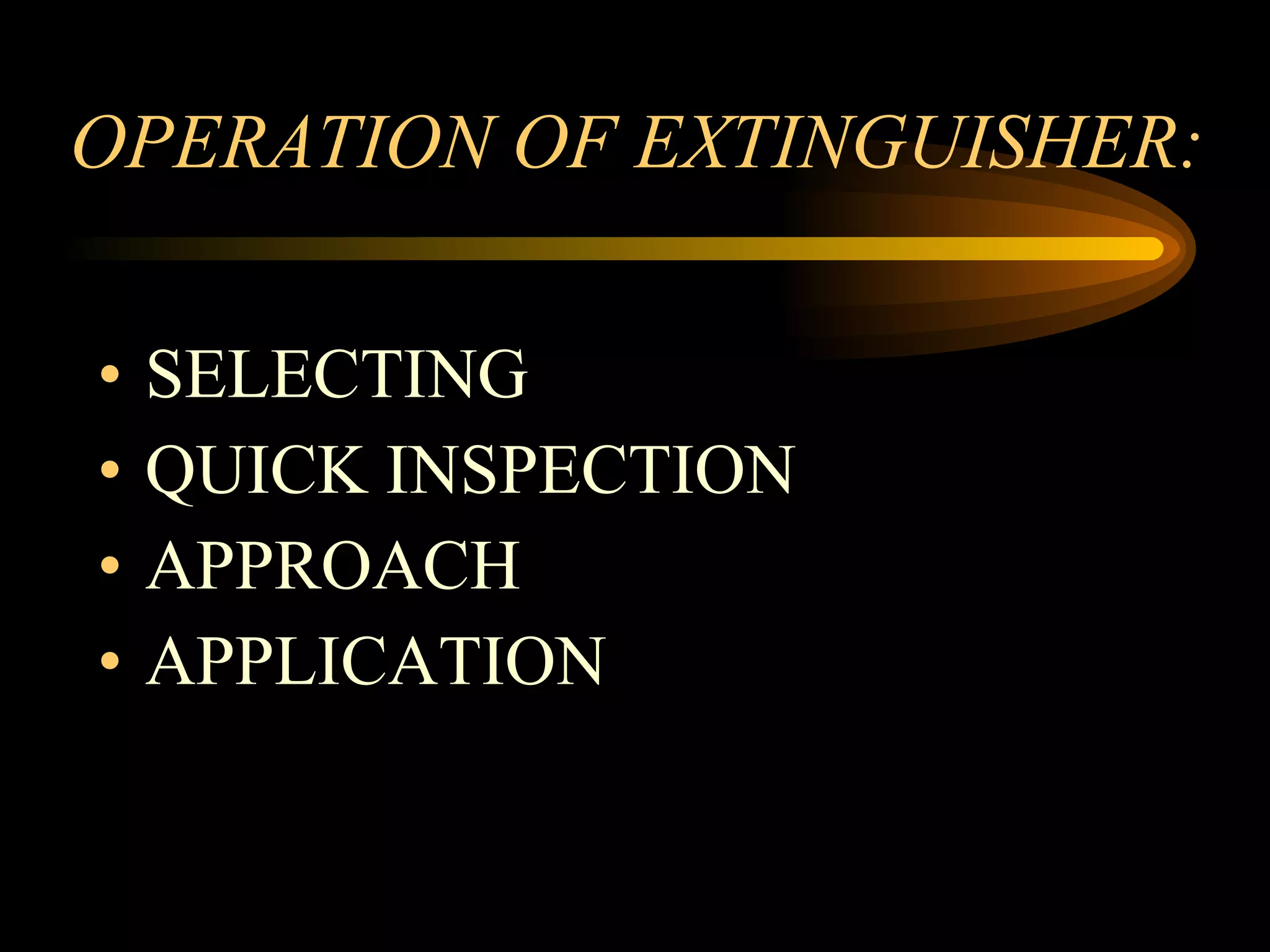 OPERATION OF EXTINGUISHER: SELECTING QUICK INSPECTION APPROACH APPLICATION 
