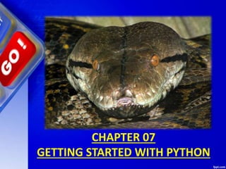 CHAPTER 07
GETTING STARTED WITH PYTHON
 