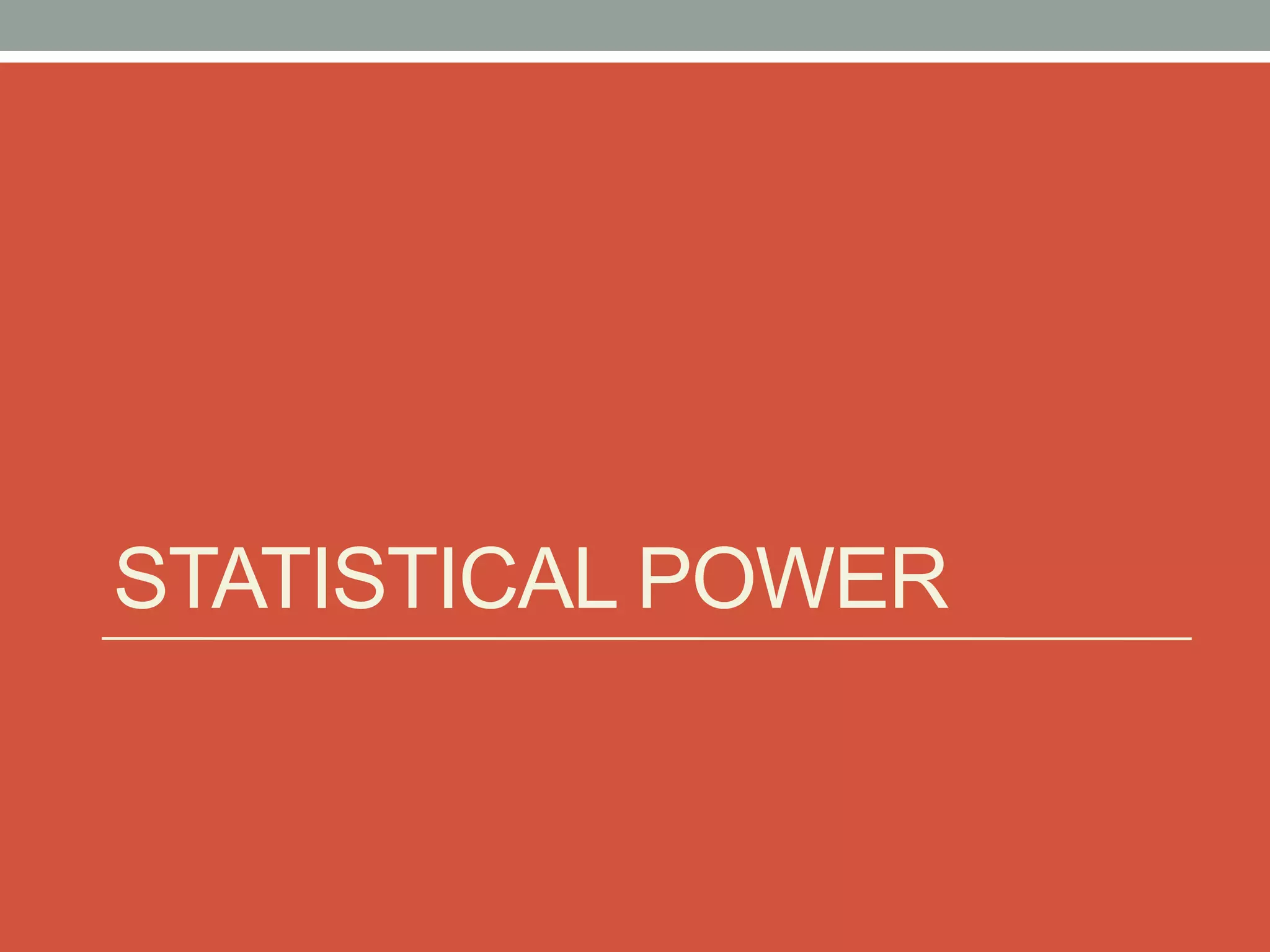 STATISTICAL POWER
 