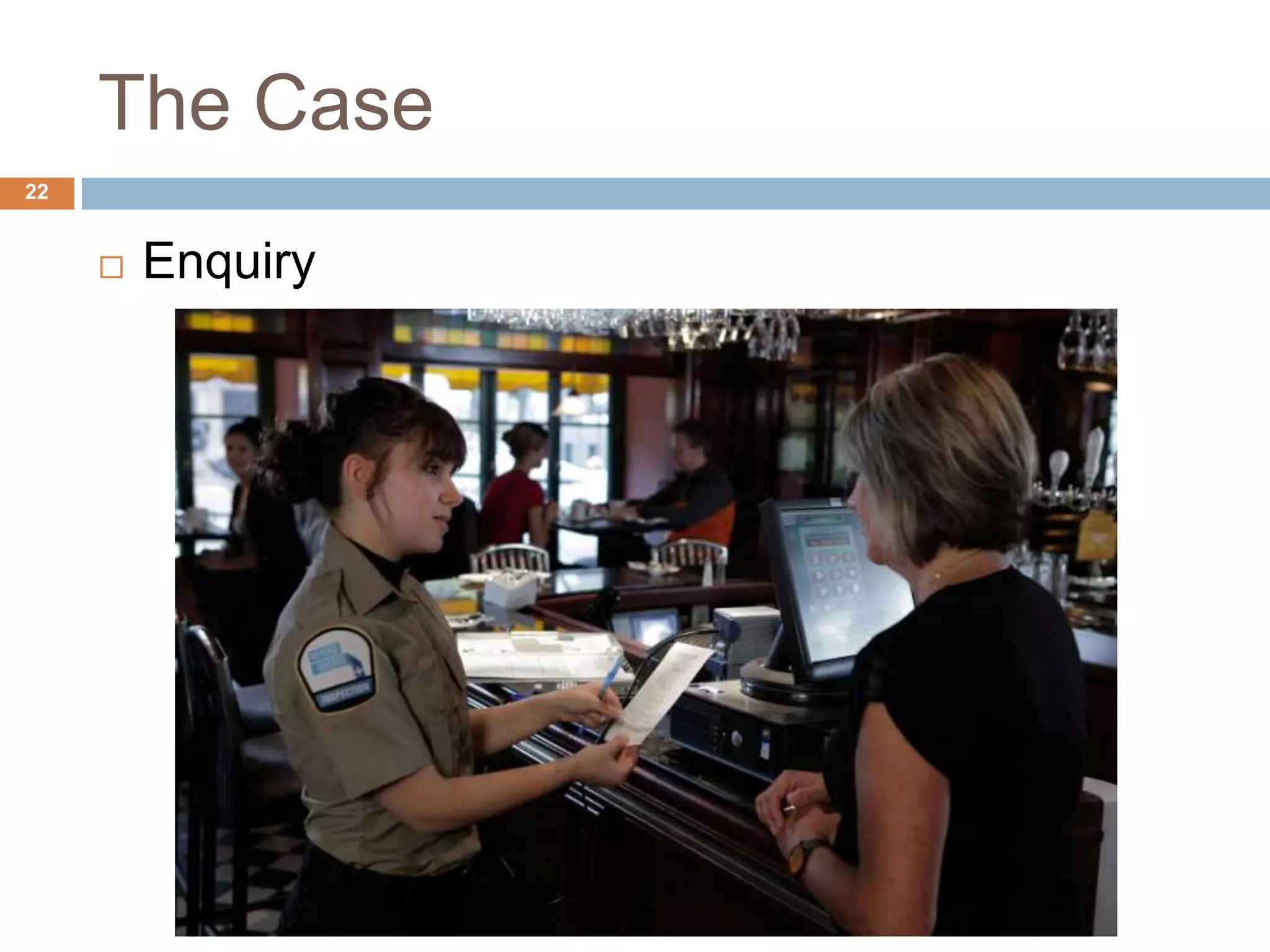 The Case
22
 Enquiry
 