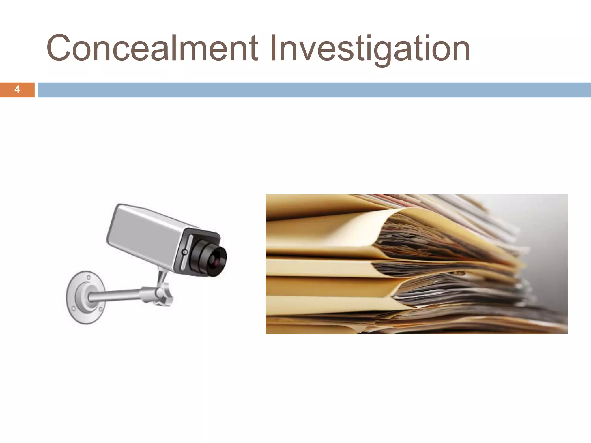 Concealment Investigation
4
 