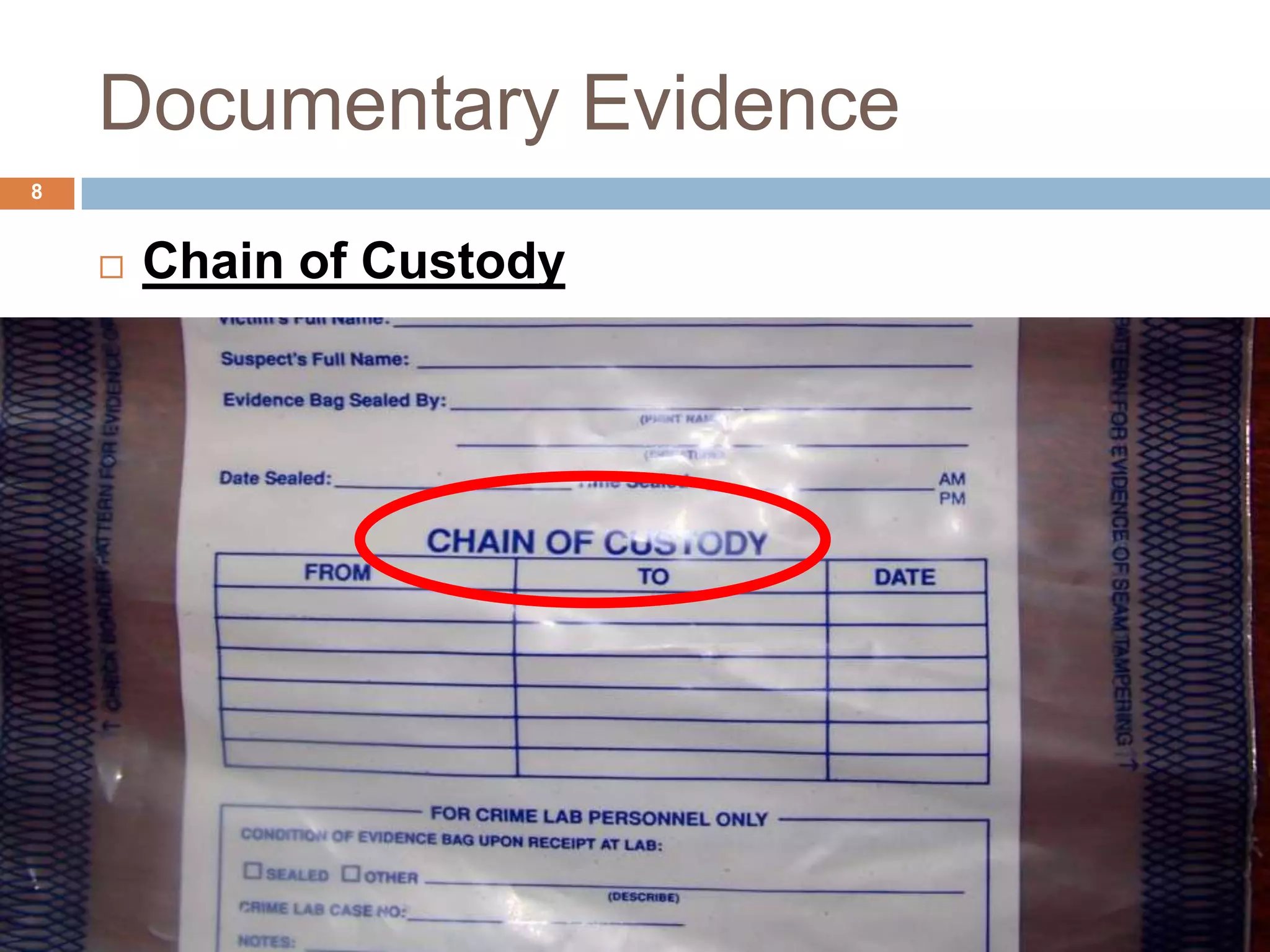 Documentary Evidence
8
 Chain of Custody
 