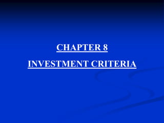 CHAPTER 8
INVESTMENT CRITERIA
 