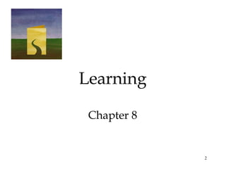 2
Learning
Chapter 8
 