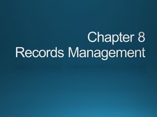 Chapter 8: Records Managment