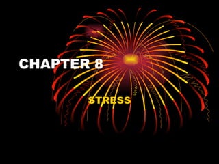 CHAPTER 8 STRESS 