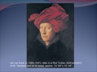 Jan van Eyck (c. 1395–1441),  Man in a Red Turban (Self-portrait?) , 1433. Tempera and oil on wood, approx. 13 1/8" x 10 1/8" 