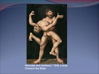 Hercules and Antaeus," 1530, Lucas Cranach the Elder 