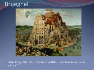 Brueghel Pieter Bruegel the Elder.  The Tower of Babel , 1563. Tempera on panel, 3' 9" x 5' 1".  