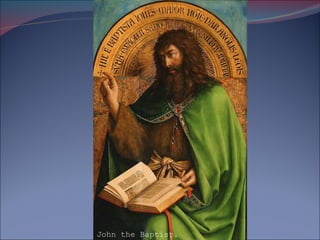     John the Baptist. 