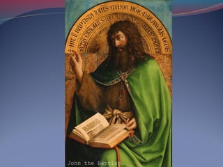 John the Baptist.
 