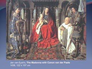 Jan van Eyck's, The Madonna with Canon van der Paele
1436, 122 x 157 cm
 