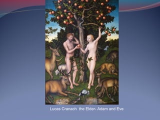 Lucas Cranach the Elder- Adam and Eve
 
