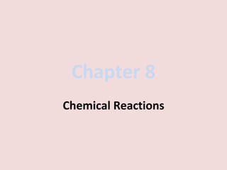 Chapter 8 Chemical Reactions 