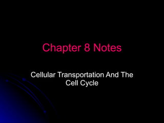 Chapter 8 Notes Cellular Transportation And The Cell Cycle 
