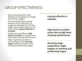 GROUP EFFECTIVENESS
• Does a group become more
effective as it progresses through
the first four stages?
• The assumption ...
