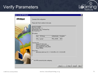 757575© 2009 Cisco Learning Institute.
Verify Parameters
 