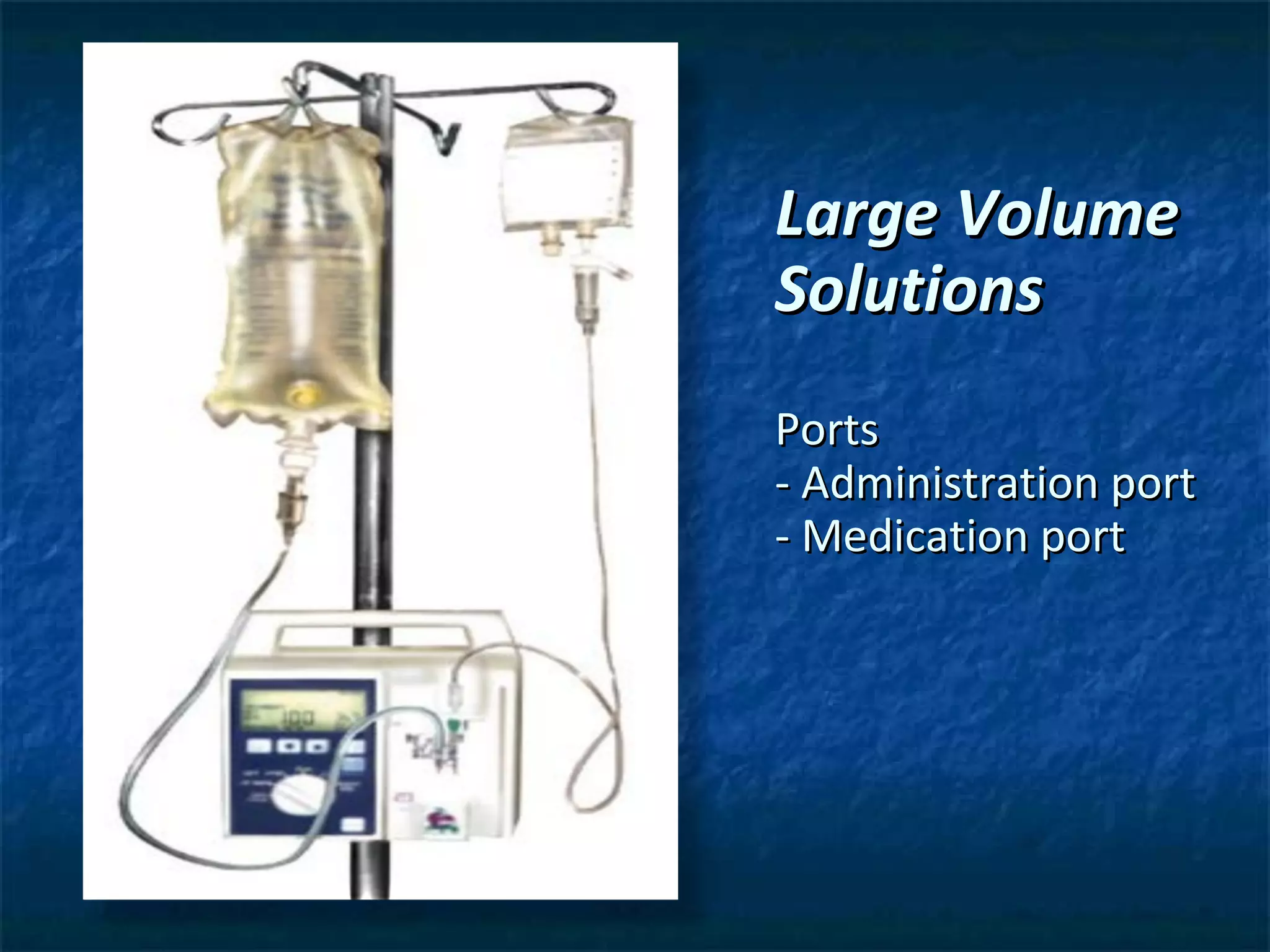 Large Volume
Solutions
Ports
- Administration port
- Medication port
 