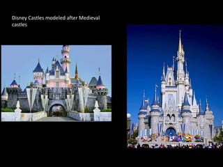 Disney Castles modeled after Medieval
castles
 