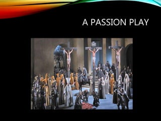 A PASSION PLAY
 