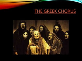 THE GREEK CHORUS
 