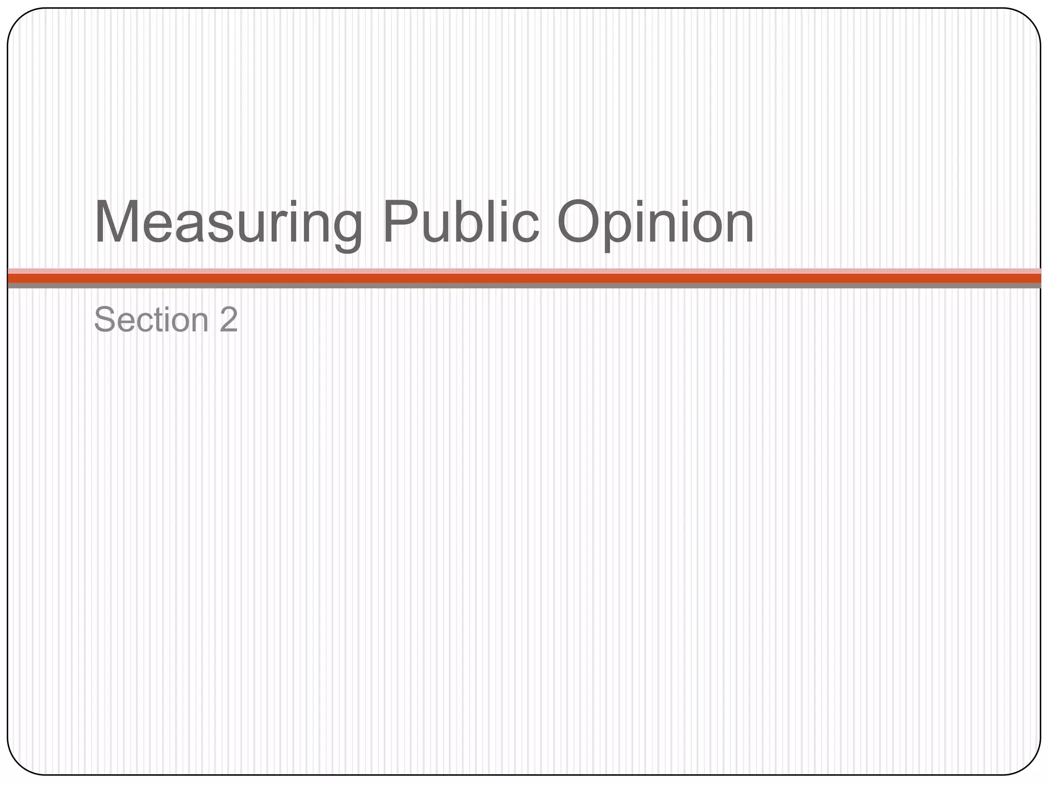 Measuring Public Opinion
Section 2
 