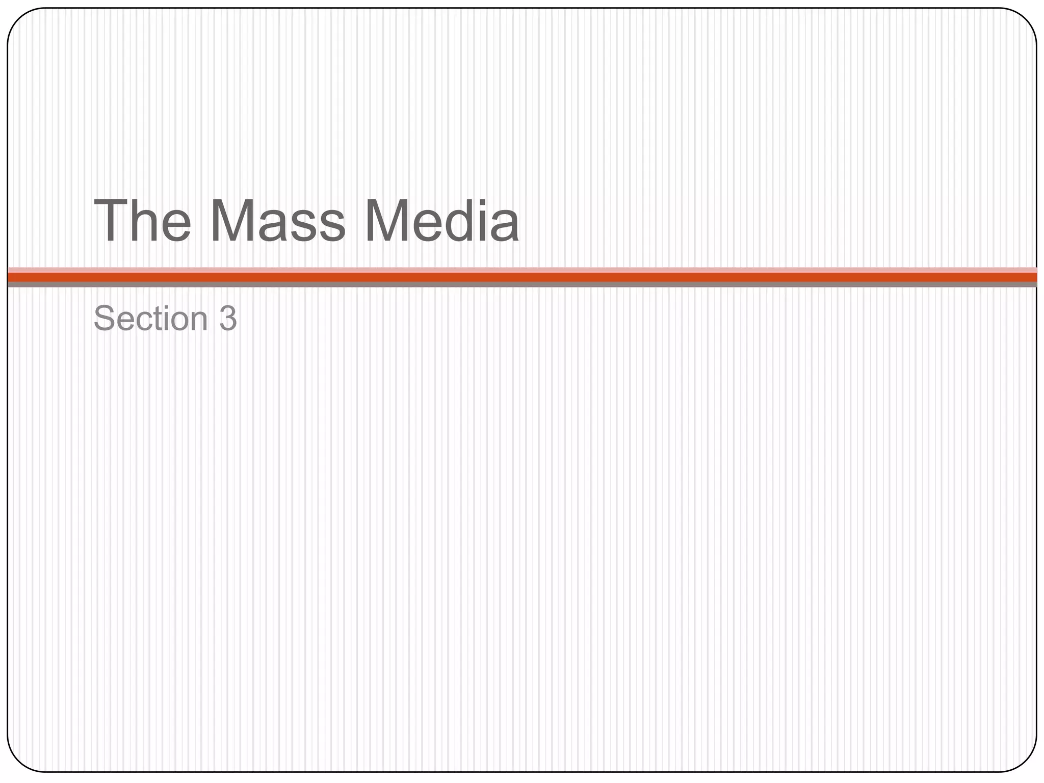 The Mass Media
Section 3
 