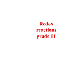 Redox
reactions
grade 11
 