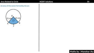Area Related to Circle NCERT Solutions EX
11.1
Maths by : Manohar Jha
 