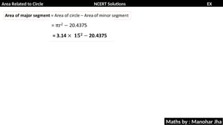 Area Related to Circle NCERT Solutions EX
11.1
Maths by : Manohar Jha
 