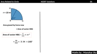 Area Related to Circle NCERT Solutions EX
11.1
Maths by : Manohar Jha
 