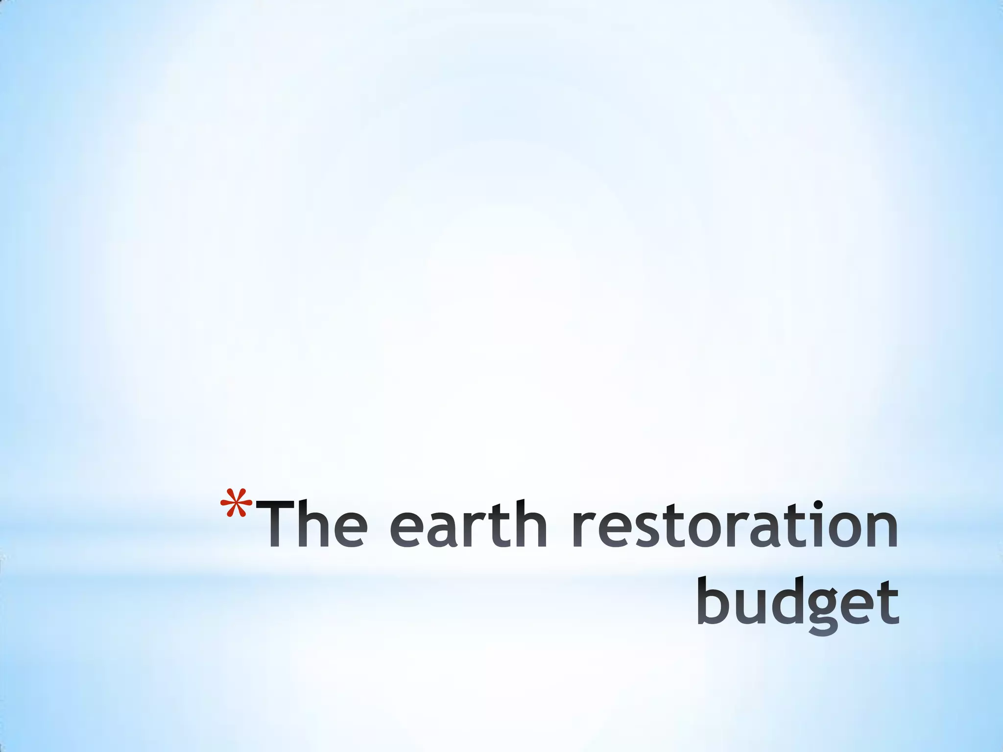 The earth restoration budget