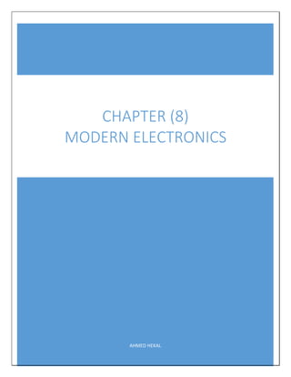 AHMED HEKAL
CHAPTER (8)
MODERN ELECTRONICS
 