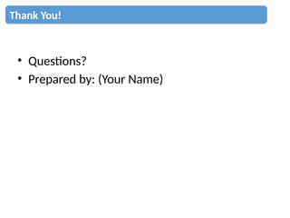 • Questions?
• Prepared by: (Your Name)
Thank You!
 