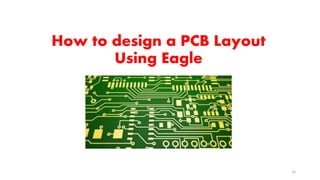 Schematic and PCB Design Using Eagle | PPT