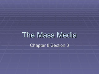 The Mass Media Chapter 8 Section 3 