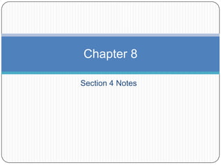 Section 4 Notes
Chapter 8
 
