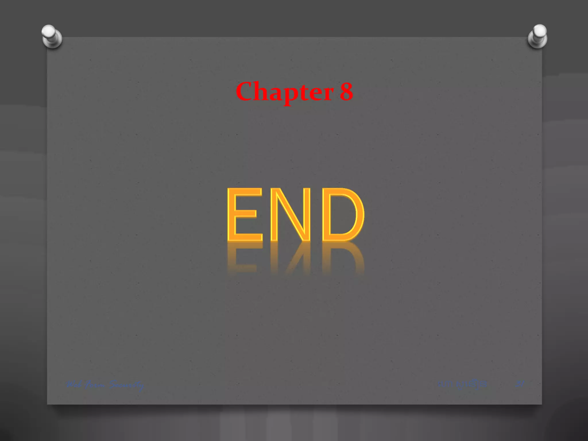 Chapter 8
ហោ សូ ហនឿនWeb Form Security 31
 