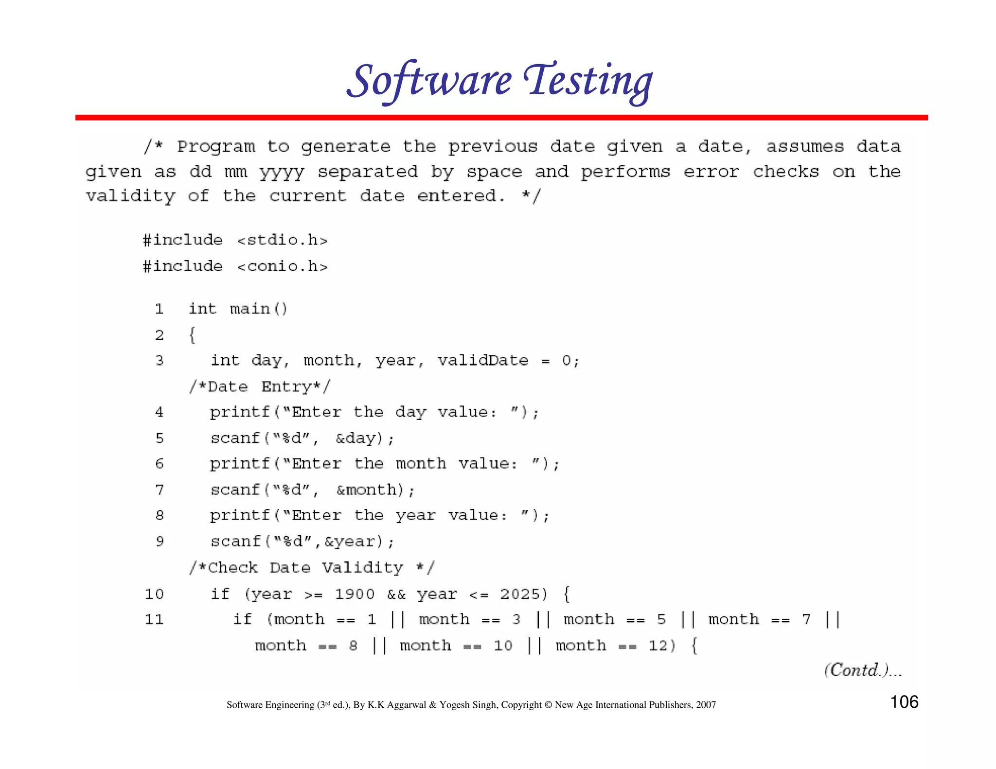 Software Testing

Software Engineering (3rd ed.), By K.K Aggarwal & Yogesh Singh, Copyright © New Age International Publishers, 2007

106

 