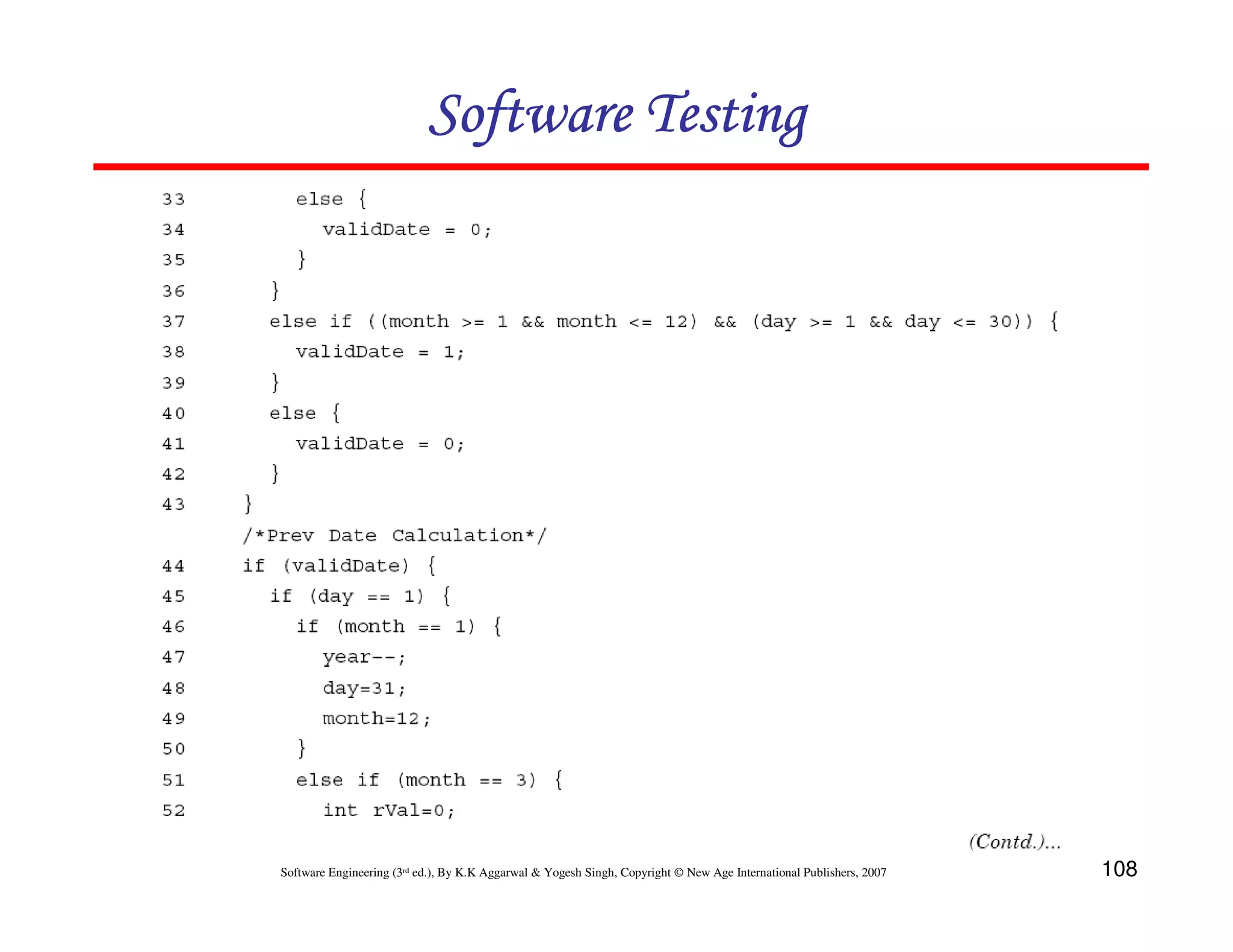 Software Testing

Software Engineering (3rd ed.), By K.K Aggarwal & Yogesh Singh, Copyright © New Age International Publishers, 2007

108

 
