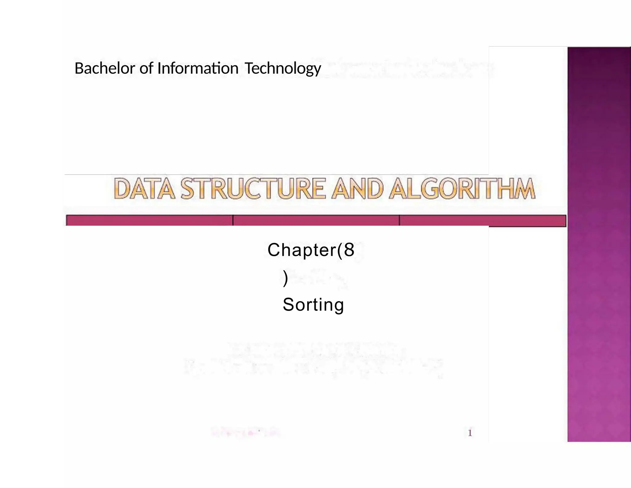 Bachelor of Information Technology
1
Chapter(8
)
Sorting
 