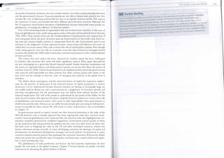 r�---------!----------------
-::TnH�E�GGL�O;BYA�L�F�IN�A�N�C�l�
A�
L�
SY
�
S
�
T�
E�
M
---------------------------------------,
208 DYNAMICS
the profits of investors. Investors may then transfer money out of that country, hurting businesses
and the government's finances. Financial interests are not able to dictate state policies, but they
increase the cost of following policies that are seen to be against investors' profits. This reduces
the autonomy of states and societies that have different priorities from investors. Although this
line of argument started before discussion of globalization became fashionable, many people see
globalization increasing the influence of financial markets.
One of the interesting kinds of organization that has received more attention at this time of
financial globalization is the credit rating agency, such as Moody's and Standard & Poor's (Sinclair,
1994, 2005). These private firms rate the creditworthiness of govenm1ents and corporations. If
your rating goes down,the price of money goes up.A goverm11ent or firm with a low bond rat­
ing must pay investors higher interest to con1.pensate them for risk. Govenm1ents need to pay
attention to the judgement of these agencies because a poor rating will influence the terms on
which they can access money.They raise or lower the cost of certain policy options. Even though
credit rating agencies were not able to accurately access the risks involved in mortgage-backed
securities that sparked the 2008 credit crunch,they continue to pronounce on the creditworthiness
of states and firms.
The notion that state policy has been restricted by mobile capital has been challenged
by scholars who maintain that states still make significant choices. They argue that policies
are not converging on a particular liberal financial model. Sturdy domestic institutions and
the power of organized labour and leftist political parties are factors that blunt the power of
investors (Garrett, 2000). Liberal financial policies are implemented by particular governments
who must be held responsible for those policies. For these analysts, power still resides at the
state level and the attempt to find the cause of changing state policies at the global level is
mistaken.
The debate about convergence and the structural power of capital has important implica­
tions for the practice of democracy. If the structural power of capital perspective is correc!,
democracy can be undermined because financial interests are having an increasingly large say
over public policies.Voters may elect a govenm1.ent on a progranm1.e of economic growth and
lowering unemployment, but the government may not follow these policies because of the
financial implications.The will of the people is undermined by the power of the dolla1:. On the
other hand, if analysts who discount the power of global financial markets are correct, then talk
of globalization and structural power only serves to shift responsibility from governments to
shadows beyond the state. Democracy can suffer because people give up trying to hold govern­
ments accountable for their actions.We will return to issues of governance and accountability
in Chapter 15.
As govenm1.ents moved to reassert control over their financial institutions in the wake of the
2007-08 financial crisis, it initially appeared that those arguing that states have not been weak­
ened by financial globalization were vindicated.Yet, the financial crisis also highlighted the tre­
mendous inequality generated by neoliberal regulations. Govermnents moved quickly to shore
up the institutions that had generated the problem, but the costs were often borne by those who
had little voice in designing the rules. In the US and other developed countries, citizens lost
homes, retirement savings and jobs. In many developing countries, the shortage of capital and
development aid threatened development strategies and social policies. Governments in many
countries adopted austerity policies that prolonged the economic downturn.W hereas the debate
about state power has receded, the issue of inequality and democratic control of financial regula­
tion is more pressing than ever.
The globalization of trade, production and finance has had immense implications for how
people live and work in the global economy. Chapter 9 focuses directly on people and their
experiences by discussing the global division of labour.
Further Reading . . .
. verview of the international monetary system
.
in Global1z1ng
Barry Eichengreen provides an
.
excellent o
5 stem (1996) and a thoughtful investigation into
Capital: A History of the International
.
Monetary Y
. Th Rise and Fall of the Dollar and the Future of the
the future of the US dollar in Exorbitant Pnv1le
_
ge.
h
e
.
,.; ates the relationships between currencies
(2011) Beniamin Co en 1nvesl,g .
International Monetary System . . d G l'tical Ambitions (2018). An early warning
and power in Currency Statecra�: Monetary Rivalry a
�
e
;�
o
ISusan Strange in Casino Capitalism (1986),
about the problems of unregulated finance was �ro uce
f Ylobal finance is Tony Porter's Globalization
while a good consideration of the governance dilemmas o g
and Finance (2005).
209
 