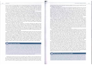 180 DYNAMICS
the US currency by buying dollars and on foreign govenm1ents to stimulate imports from the
US. One of the underlying problems was that even though European and Japanese economies
were now much stronger, they were unwilling to revalue their currency against the dollar. By
keeping rates fixed, their industries gained an advantage over US industries.The overvalued dol­
lar meant that foreign products were cheap for US consumers and US products were expensive
in other countries. This contributed to a deterioration in the US trade balance.
In the summer of 1971, President Richard NL
'COn initiated what was called the 'Nixon shock',
when the US unilaterally changed the monetary system by ending the link between the US dol­
lar and gold and simultaneously imposed a temporary 10 per cent tax on imports. Cutting the
link with gold resulted in a devaluation of the dollar as it began to float against other currencies.
This was meant to restore the competitiveness of the US economy.Although there were attempts
to re-establish a fixed system, it was clear by 1973 that currencies would float for the foreseeable
future. Two lessons can be drawn from the ending of the system of fixed exchange rates
(Eichengreen, 1996).The first is the difficulty of maintaining fixed or pegged exchange rates in
the face of increasing capital mobility. The second is that a fixed system required considerable
international cooperation, which had its limits.
No one was quite sure what the consequences of moving to floating rates might be. Some
predicted that it would ease economic tensions because currencies would find their proper value
in the market and adjustment would be automatic. Others feared chaos as fluctuating currencies
made planning and trading more difficult. The result was somewhere in the middle. Exchange
rates proved to be more volatile than advocates of floating rates suggested, but they did not result
in inunediate financial chaos. Governments intervened in the market by buying and selling cur­
rencies in an attempt to halt large swings.
Another significant change brought about by floating rates was that, over time,more and more
exchange rate transactions were taking place to make a profit rather than to finance international
trade or investment.The move to floating exchange rates, combined with the easing or eliminat­
ing of restrictions on exchanging currencies and financial innovation (discussed below), led to
increased capital mobility and vastly increased activity in foreign exchange markets.The existence
of floating rates highlighted the opportunity to make profits from large-scale currency transac­
tions.As currencies changed in value, money could be made just by buying currency at one price
and selling it when it appreciated (see Box 8.4). Alternatively, a currency that was going to be
devalued could be sold at one point and then repurchased at a profit when its value declined.
Although the variations can be complicated, the underlying principle is simple. Profit can be made
by selling a currency that will decline in value and then buying it back at a later time, or buying a
currency at a low value and selling when it increases. For example, imagine that Susan has a dollar
and wants to buy a euro. In this example, the dollar and the euro are equal in value, so Susan sells
her $1.00 for €1.00. If, by the next day, the euro rises in value or appreciates 10 per cent (10 cents)
against the dollar, Susan can sell her €1 for $1.10, making a profit of 10 cents. If Susan had bought
€100,000, her profit would be $10,000 for a minute of work. If these numbers are multiplied many
times, the time period shortened from a minute to seconds, and losses as well as gains are factored
in, one begins to get an idea of the frenzy of activity on foreign exchange markets.
Floating rates turned out to be more of a problem in the 1980s. In 1979, the Federal Reserve,
the US central bank, moved against rising domestic inflation by dramatically raising interest rates.
The hope was that lligher US interest rates would slow the economy and stop price rises (infla­
tion). If credit was more expensive, people and industries would borrow less and spend less,
THE GLOBAL FINANCIAL SYSTEM
reducing demand.This reduced demand would stop inflation because people would be less able
and willing to pay higher prices.
The effects of this change on exchange rates was dramatic.The higher US interest rates attracted
investors to the US dollar, causing its value to rise. Between 1980 and 1982, it rose in value com­
pared with other currencies by about 30 per cent.At the same time that the Federal Reserve tight­
ened monetary policy through high interest rates, US President Ronald Reagan loosened fiscal
(budgetary) policy by increasing military spending and cutting taxes.This gave Americans more
money in their pockets to buy imports. President Reagan ignored the international consequences
and pursued tight monetary and loose fiscal policy.The implications for US trade were dramatic.
Other countries were able to increase their exports to the US and the US found it harder to sell its
exports abroad.The result was a rising US trade deficit and calls for greater protectionism.
A system of ad hoc cooperation trying to coordinate the economies of Europe, North
America andJapan emerged as a resultof turbulence in the foreign exchange markets (Eichengreen,
1996, pp. 145-52).At the Plaza meeting in September 1985, the GS (Group of 5 - the US,Japan,
Germany, the UK and France) agreed to take action to reduce the value of the dollar (Plaza
Accord).All countries wanted to head offthe threat of increasing US protectionism.The markets
responded to this initiative and the dollar fell rapidly, losing 40 per cent from its peak against
European andJapanese currencies.Then, in February 1987, at the Louvre meeting of the G7 (GS
plus Canada and Italy), the Japanese agreed to stimulus measures, the Germans agreed to tax cuts
and the US agreed to stabilize the dollar tlu·ough adjustments in domestic policy (LouvreAccord).
In the second half of 1988, the dollar resumed its decline.
TheWestern European response to increasing exchange rate volatility was to try to create their
own zone of currency stability called the European Monetary System. European leaders were dis­
satisfied with floating rates because of the problem of overshooting.When investors moved out of
the dollar, they tended to rush to the German deutsche mark (DM), knocking it out of line with
European currencies. At these times, the DM experienced severe currency appreciation (an
increase in value compared with other currencies), which made it difficult for Germany to export
its goods, while the depreciation of other currencies caused inflation in those states.The Germans
wanted to take pressure off the DM. If there were fixed rates, an investor would be just as happy
to hold French francs as German marks. It was also hoped that fixed rates would build confidence
and investment, encouraging transnational European companies (Swaim, 1992, pp. 181-220).
The European solution was the creation of the European Currency Unit (the ECU) and the
Exchange Rate Mechanism (ERM).The ECU was a composite currency for bookkeeping pur­
poses. States conmlitted themselves to linliting the fluctuation of their exchange rate to the ECU
by no more or less than a given percentage below the central rates. Once a currency reached its
bilateral linlit, the central banks of each country intervened in the for.eign exchange markets by
buying or selling currencies to support the one in difficulty. For example, if the Irish punt was
about to fall out of the band, Irish and other central banks would sell their foreign reserves to
buy punts. In some cases, such as the UK (see Box 8.5), countries were unable to maintain the
required level and were forced out of the ERM by massive capital flows. Nevertheless, the ERM
laid the groundwork for the eventual introduction of a single currency, the euro.
When Britain joined the ERM in 1990, its currency was fixed at a relatively high level compared with
the other ERM countries. This hurt British exports to Europe and had a depressing effect on the
British economy. In an environment of capital mobility, Britain was forced to keep interest rates high
to attract investors into the pound to maintain its level in the ERM. In the late summer and early
autumn of 1992, investors began to doubt that the British government would be able to continue to
181
 