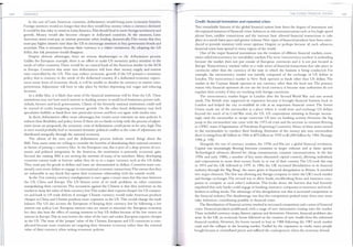 184 DYNAMICS
In the case of Latin American countries, dollarization would bring some economic benefits.
Foreign investors would no longer fear that they would lose money when a currency declined.
It would be less risky to invest in LatinAmerica.This should lead to more foreign investment and
growth. Money would also become cheaper in dollarized countries. At the n1.oment, Latin
American states must pay an interest premium when lending domestically.This means that they
must pay higher interest rates than the US to encourage investors to buy government bonds and
securities. This is necessary because their currency is a riskier investment. By adopting the US
dollar, this risk premium would disappear.
Despite obvious advantages, there are serious disadvantages to the dollarization process.
Unlike the European example, there is no effort to make US monetary policy sensitive to the
needs of other countries.There would be no central bank of the Americas sirnilar to the ECB
in Europe. Countries that enter into dollarization will have their money supply and interest
rates controlled by the US. This may reduce economic growth if the US pursues a monetary
policy that is contrary to the needs of the dollarized country. If a dollarized economy experi­
ences some form of economic shock, it will be unable to devalue its currency to restore com­
petitiveness. Adjustment will have to take place by further depressing real wages and reducing
1ncon1.es.
In a dollar bloc, it is likely that most of the financial institutions will be from the US. These
institutions may not have much interest in lending money to small local businesses, poorer indi­
viduals, farmers and local govenm1.ents. Clients of the formerly national institutions could well
be starved of credit, hampering economic growth. On the other hand, dollarization may feed
speculative bubbles as funds fl.ow into particular sectors and fl.ow out again with similar ease.
In short, dollarization offers some advantages, but creates more restraints on state policies. It
reduces their flexibility and policy levers. If there are no funds to help with the process of adjust­
ment (none are proposed), the economic costs of dollarization could prove to be very high.This
in turn would probably lead to increased domestic political conflict as the costs of adjustment are
distributed unequally through the national economy.
The advent of the euro and the dollarization process indicate several things about the
IMS. First, many states are willing to consider the benefits of abandoning their national currency
in favour of joining a currency bloc. In the European case, this is part of a deep process of eco­
nomic and political integration. In the Americas, the motivation is primarily economic gain.
Second, the existing IMS is not serving the interests of many of its members. Many developing
countries cannot trade or borrow unless they do so in a major currency such as the US dollar.
They must pay for goods in dollars and loans are denominated in dollars. Countries must con­
tinually earn more dollars to engage in international economic transactions.This means that they
are vulnerable to any shock that upsets their economic relationship with the outside world.
In the 21st century, currency misalignment is once again a major issue, but this time between
the US, China and Europe. The US blames some of its trade problems on other countries
manipi..tlating their currencies.The accusation against the Chinese is that they intervene in the
market to keep the value of their currency low.This makes their exports cheaper for US consum­
ers and leads to US trade deficits.A stronger Chinese currency would make American products
cheaper in China and Chinese products more expensive in the US. This wottld change the trade
balance.The US also accuses the Europeans of keeping their currency low by following a low
interest rate policy. Low European interest rates are meant to stimulate the European economy,
but they also have the effect of causing investors to buy US dollars because of the low return on
interest in Europe.This in turn lowers the value of the euro and makes European exports cheaper
in the US. The issue of the 'proper' value of the Chinese, European and US currencies is com­
plicated because most countries are targeting their domestic economy rather than the external
value of their currency when setting economic policies.
THE GLOBAL FINANCIAL SYSTEM
Credit: financial innovation and repeated crises
Two remarkable features of the global financial system have been the degree of innovation and
the repeated instances of financial crises.Advances in telecommunications such as fax, high-speed
phone lines, satellite connections and the internet have allowed financial transactions to take
place at a much faster pace and greater volume. New types of financial products have been intro­
duced to provide investors with more options. Despite, or perhaps because of, such advances,
financial crises have spread to every region of the world.
One of the major financial innovations was the creation of offshore financial markets, some­
times called eurocurrency (or eurodollar) markets.The term 'eurocurrency markets' is misleading
because the market does not just consist of European currencies and it is not just located in
Europe. 'Eurocurrency markets' refers to a wide series of financial transactions that take place in
currencies other than the currency of the state in which the business is being conducted. For
example, the eurocurrency market was initially composed of the exchange of US dollars in
London. The eurocurrency market in New York operates in funds other than US dollars. The
market in the Cayman Islands operates in any currency other than the local one. The primary
reason why financial operators do not use the local currency is because state authorities do not
regulate their activity if they are working with foreign currencies.
The eurocurrency market began in London after the Second World War and met several
needs. The British state supported its expansion because it brought financial business back to
London and helped the city re-establish its role as an important financial centre. The Soviet
Union made use of the euromarket as a place where it could store and exchange US dollars
beyond the reach of its Cold War rival, the US. US corporations investing in Europe increas­
ingly used the euromarket to escape restrictive US laws on banking activity. However, the big
jump in the euromarkets' size came with the 1973 oil crisis and the increase in revenues fl.owing
to OPEC states (Organization of Petroleum Exporting Countries). Many of these states turned
to the euromarkets to conduct their banking. Estimates of the money put into euromarkets
show it rising from $3 billion in 1960 to $75 billion in 1970 to $1,000 billion by 1984 (Strange,
1988, p. 105).
Alongside the rise of currency markets, the 1970s and 80s saw a global financial revolution.
Capital was increasingly fl.owing between countries in larger volumes and at faster speeds.
Technological advances allowed for cheap, instantaneous, constant conununication. In the late
1970s and early 1980s, a number of key states eliminated capital controls, allowing individuals
and corporations to move their money freely in or out of their country.The US took this step
in 1974 and the UK followed in 1979. In 1986, the UK increased liberalization in its financial
industry through the 'Big Bang', the name given to financial deregulafion in Britain. It involved
two major elements.The first was allowing any foreign company to enter the UK's stock market
and foreign exchanges.The second was to allow banks, stockbroking firms and insurance com­
panies to compete in each other's industries. This broke down the barriers that had formerly
stipulated that only banks could engage in banking, insurance companies in insurance and stock­
brokers in selling stocks.The advantage of this deregulation was that it increased competition in
the financial industry.The disadvantage was that this competition pushed some firms into more
risky behaviour, contributing possibly to financial crises.
The liberalization of financial activity resulted in increased competition and a series offinancial
crises. Financial products proliferated, with a range of new instruments coming onto the market.
These included currency swaps, fotures, options and derivatives. However, financial problems also
arose. In the UK, an economic boom followed on the creation of new wealth from the enlivened
financial markets. However, the boom turned to bust in 1988 following the 1987 stock market
crash and the collapse in the housing market. Fuelled by the expansion in credit, many people
bought houses at overinflated prices and suffered the consequences when the economy slowed.
185
 