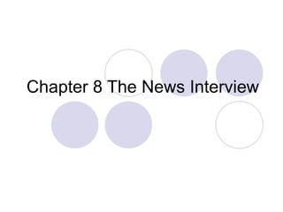 Chapter 8 The News Interview 