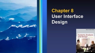 Chapter 8
User Interface
Design
 