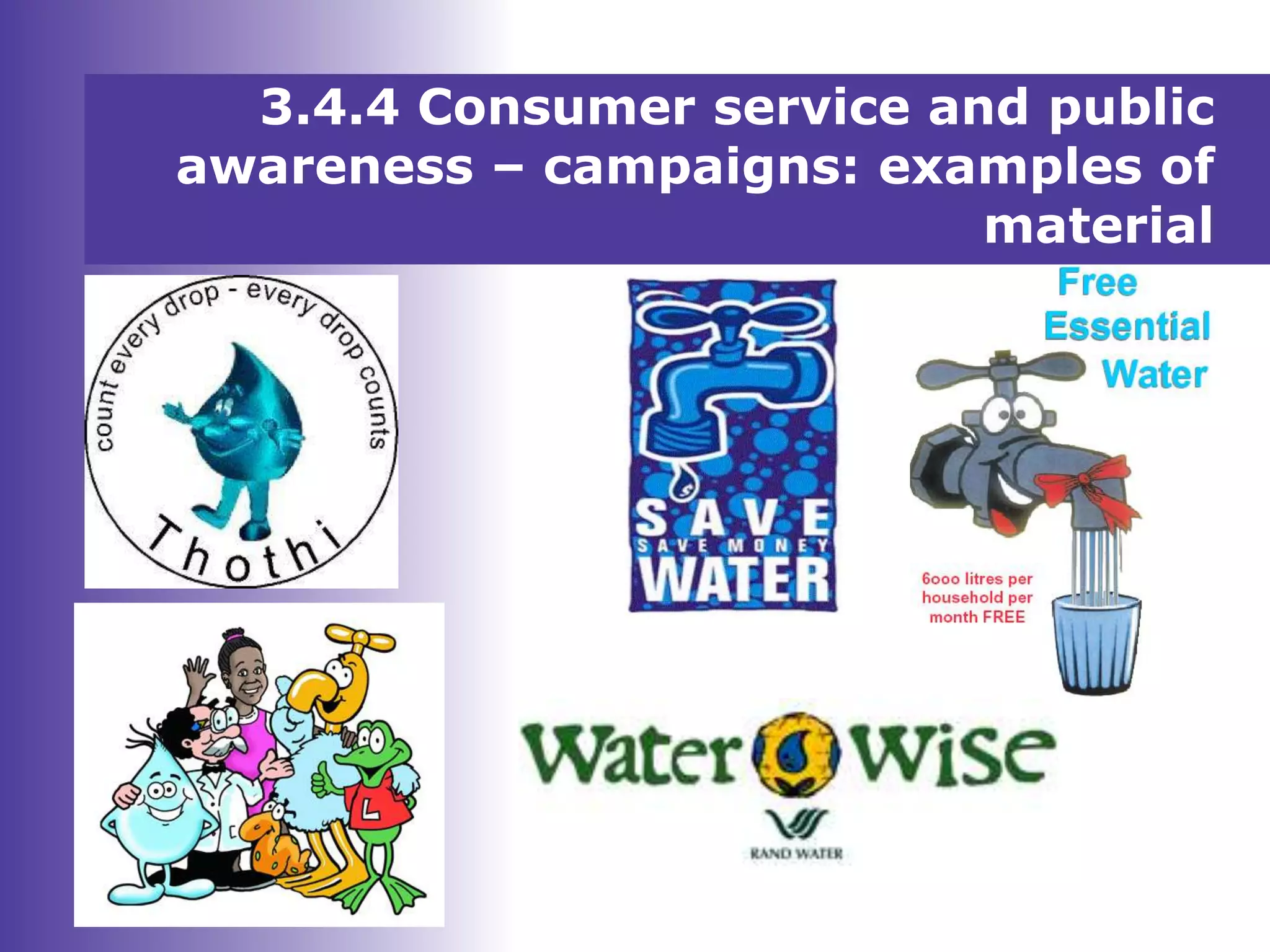 3.4.4 Consumer service and public
awareness – campaigns: examples of
material
 
