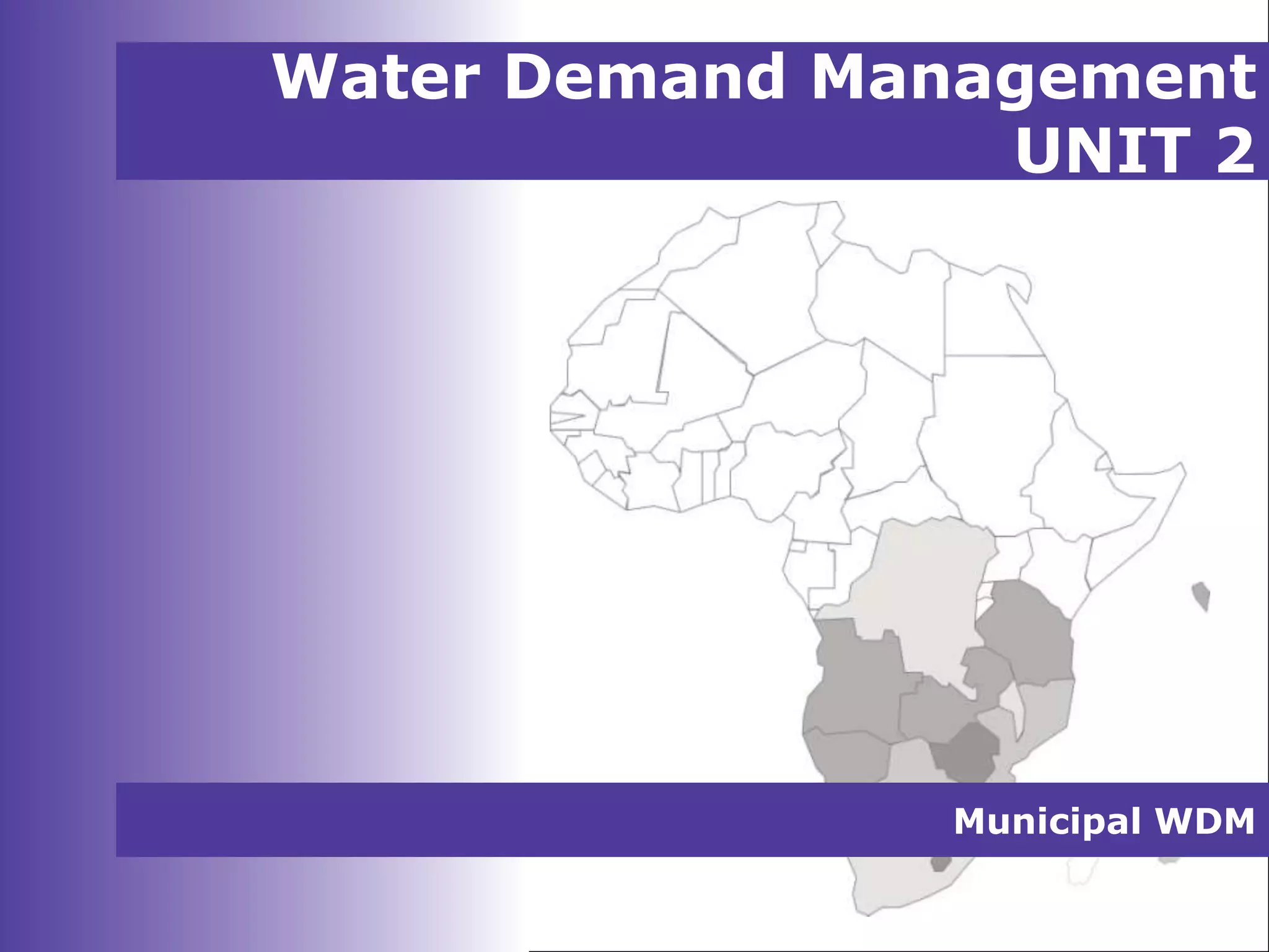 Water Demand Management
UNIT 2
Municipal WDM
 