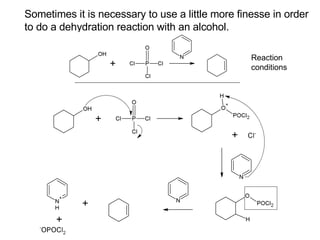 Sometimes it is necessary to use a little more finesse in order to do a dehydration reaction with an alcohol. Reaction conditions 